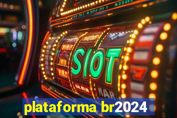 plataforma br2024